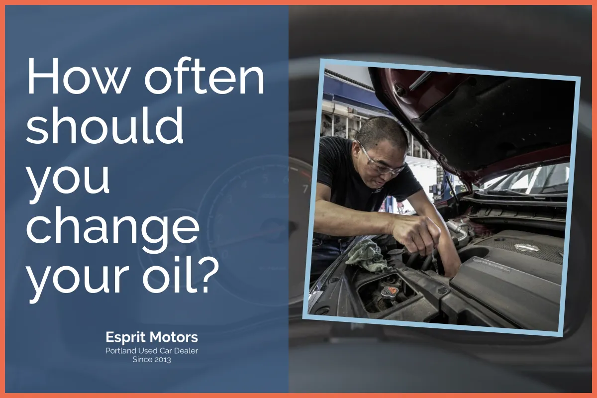 How Often Should You Change Your Oil? - Esprit Motors